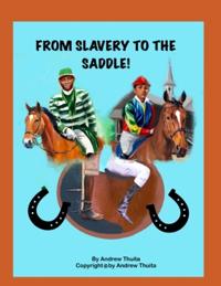 Thuita, A: FROM SLAVERY TO THE SADDLE