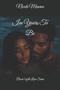 I'm Yours To Be