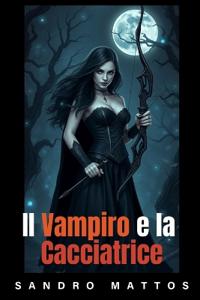 Il Vampiro e la Cacciatrice