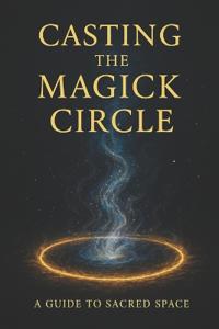 Casting The Magick Circle