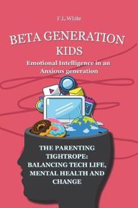 Beta Generation Kids Emotional Intelligence in an Anxious generation