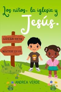 Los niños, la iglesia y Jesús.