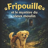 Fripouille et le mystère du vieux moulin