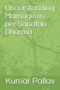 Understanding Marriage as per Sanatan Dharma
