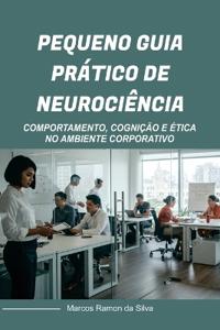Pequeno Guia Prático de Neurociência