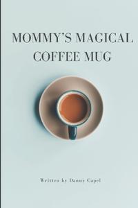 Capel, D: Mommy's Magical Coffee Mug