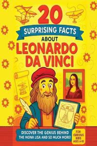 20 Surprising Facts about Leonardo Da Vinci