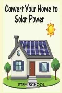 Convert Your Home to Solar Power
