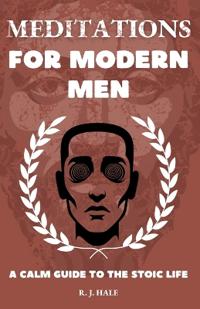 Meditations for Modern Men