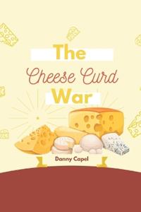Capel, D: Cheese Curd War
