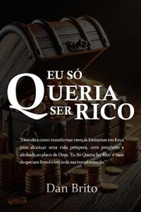 Eu Só Queria Ser Rico