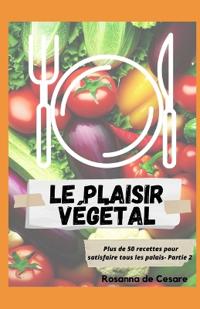 Le plaisir végétal- Partie 2
