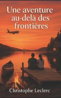 Leclerc, C: Aventure au-delà des frontières