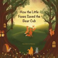 How the Little Foxes Saved the Bear Cub
