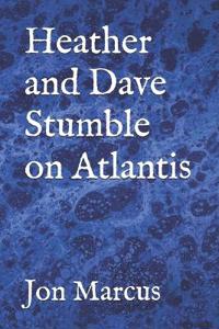 Heather and Dave Stumble on Atlantis