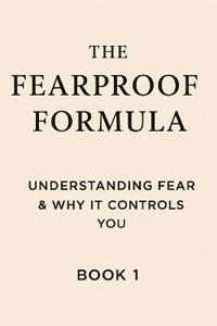 The Fearproof Formula