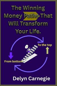 The Winning Money Paths That Will Transform Your Life.