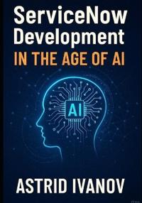 ServiceNow Development in the Age of AI