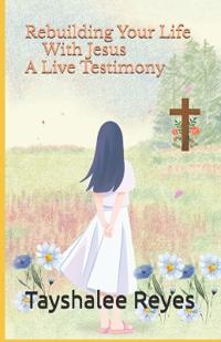 Rebuilding Your Life With Jesus