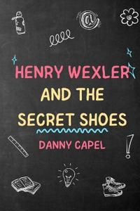 Henry Wexler and The Secret Shoes