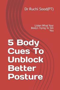 5 Body Cues To Unblock Better Posture