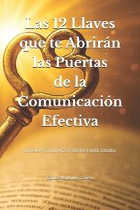 Las 12 Llaves que te Abrirán las Puertas de la Comunicación Efectiva