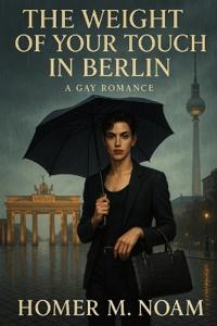The Weight of Your Touch in Berlin