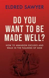 Do You Want to Be Made Well?