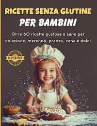 Ricette Senza Glutine per Bambini