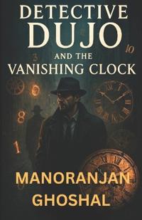 Detective Dujo and the Vanishing Clock