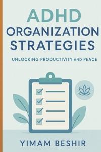 Attention Deficit Hyperactivity Disorder Organization Strategies