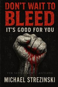Don't Wait To Bleed