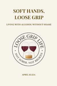 Soft Hands, Loose Grip