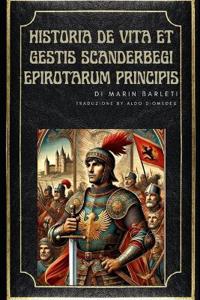 Historia de Vita et Gestis Scanderbegi Epirotarum Principis