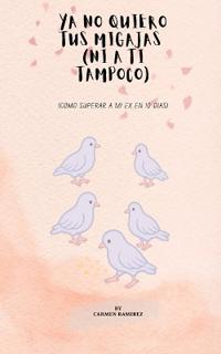 Ya no quiero tus migajas (ni a ti tampoco)