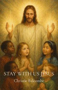 Stay With Us Jesus