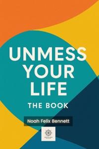 Unmess Your Life - The Book