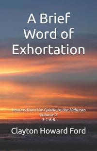 A Brief Word of Exhortation Vol. 2