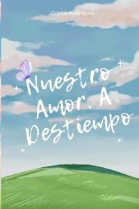 Rodriguez, C: Nuestro Amor, A Destiempo