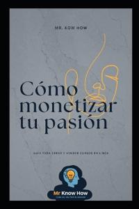 Cómo Monetizar tu Pasión