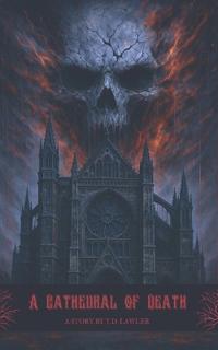 A Cathedral of Death