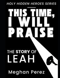 This Time, I Will Praise