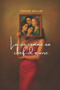 La Vie Comme Un Chef-d'Oeuvre