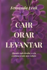 Cair, Orar, Levantar