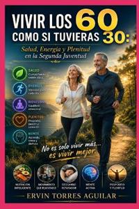 Vivir los 60 Como Si Tuvieras 30