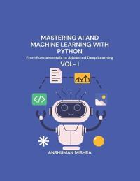 Mastering AI and Machine Learning with Python