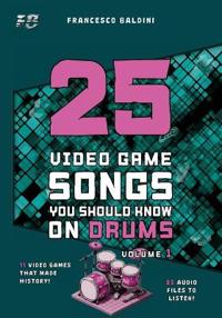 25 VIDEO GAME SONGS YOU SHOULD KNOW ON DRUMS (Volume 1)