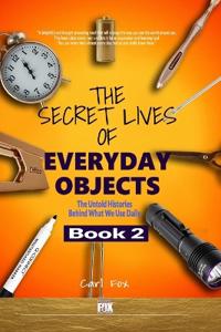The Secret Lives of Everyday Objects Book 2
