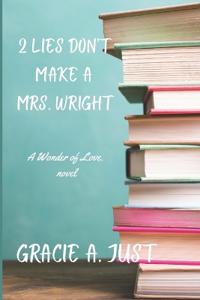 2 Lies Don't Make a Mrs. Wright