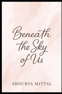 Beneath the Sky of Us